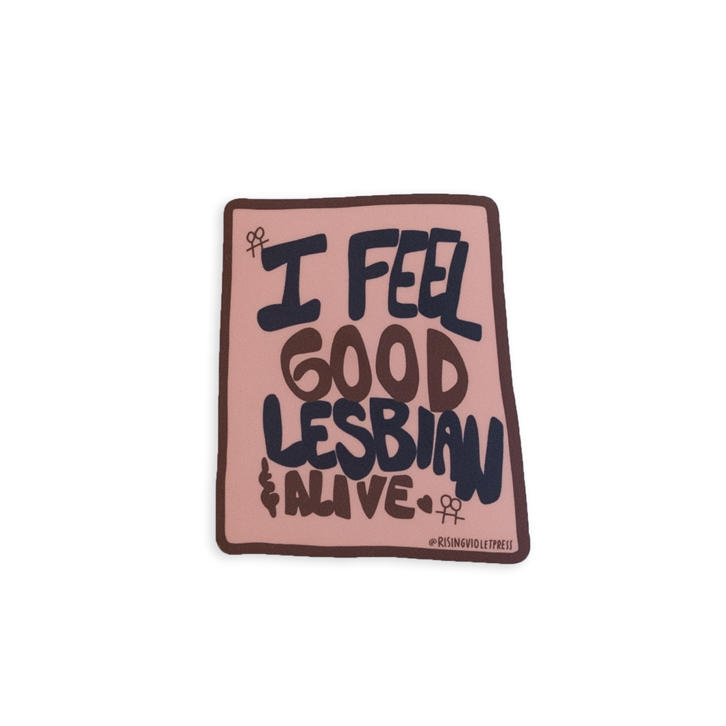 I Feel Good, Lesbian & Alive Sticker
