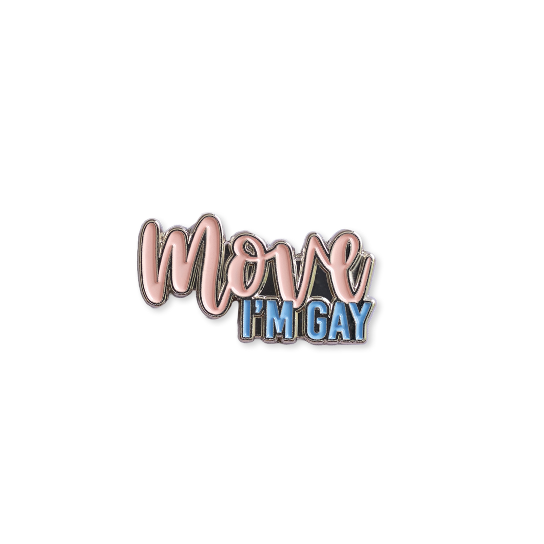 Move, I'm Gay Pin