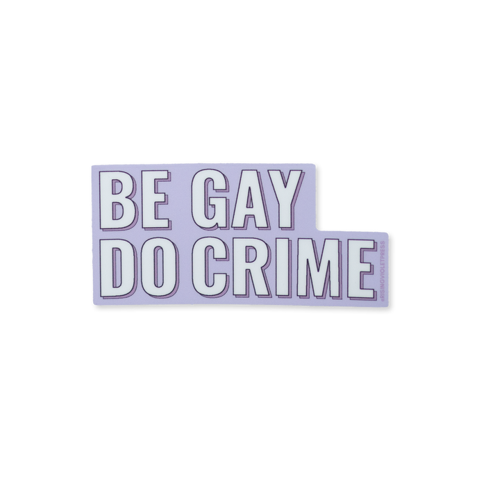 Be Gay Do Crime Sticker