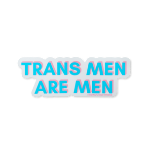 Trans Men Are Men Sticker
