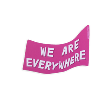 Load image into Gallery viewer, We Are Everywhere Sticker