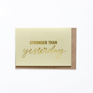 Stronger Than Yesterday Card